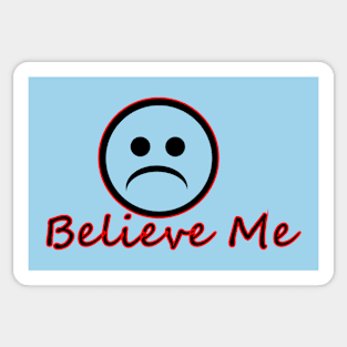 Believe Me Sticker